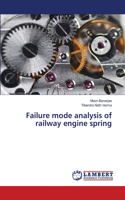 Failure mode analysis of railway engine spring