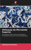Utilização da Microonda Superior