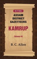Assam District Gazetteers Kamrup (Volume IV) 4th