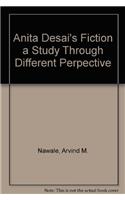 Anita Desai’s Fiction: A Study through Different Perspectives