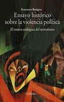 Ensayo historico sobre la violencia politica: El rostro ambiguo del terrorismo