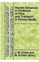Recent Advances in Problems of Flow and Transport in Porous Media