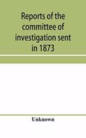 Reports of the committee of investigation sent in 1873 by the Mexican government to the frontier of Texas. Tr. from the official edition made in Mexico
