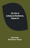 Life of Ludwig van Beethoven, Volume III