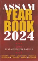 ASSAM YEAR BOOK 2024 : REVISED & ENLARGED EDITION : DETAILS ARE ECONOMY SOCIETY LAND PEOPLE FESTIVALS LITERATURE LANGUAGE : AWARDS & EDUCATION : 32ND EDITION DECEMBER,2023 : ENGLISH MEDIUM.