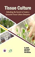 TISSUE CULTURE: UNLOCKING THE SECRETS TO CREATE A SUCCESSFUL TISSUE CULTURE ENTERPRISE