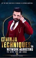 The NINJA TECHNIQUES OF NETWORK MARKETING TO GIVE YOU AN EDGE