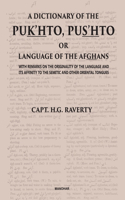 A Dictionary of the Pukhto, Pushto or Language of the Afghans