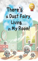 There's a Dust Fairy Living in My Room