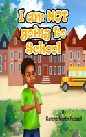 I am NOT going to School