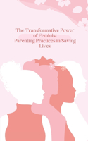 Transformative Power of Feminist Parenting Practices in Saving Lives