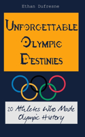 Unforgettable Olympic Destinies