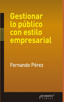Gestionar lo público con estilo empresarial