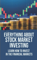 Everything About Stock Market Investing