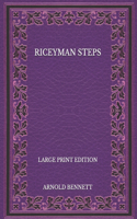 Riceyman Steps - Large Print Edition