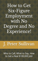 How to Get Six-Figure Employment with No Degree and No Experience!