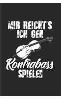 Mir Reicht's Ich Geh Kontrabass Spielen