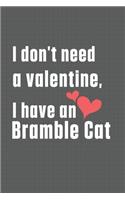 I don't need a valentine, I have a Bramble Cat