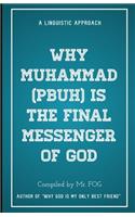 Why Muhammad (pbuh) is the Final Messenger of God: A linguistic Approach