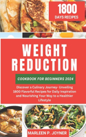 Weight Reduction Cookbook For Beginners 2024: Discover a Culinary Journey- Unveiling 1800 Flavorful Recipes for Daily Inspiration and Nourishing Your Way to a Healthier Lifestyle