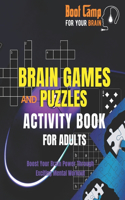 Boot Camp for Your Brain: Brain Stimulating Games and Puzzles: Activity Book for Adults -Boost Your Brain Power Through Fun-Filled Mental Workout