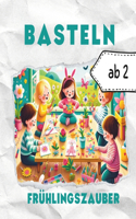 Frühlingszauber - Kreatives Basteln ab 2 Jahren