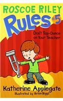 Roscoe Riley Rules #5: Don't Tap-Dance on Your Teacher