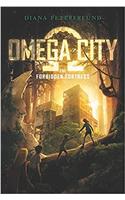 Omega City: The Forbidden Fortress