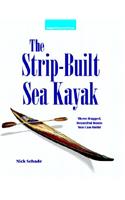 Strip-Built Sea Kayak: Three Rugged, Beautiful Boats You Can Build