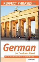 Perfect Phrases in German for Confident Travel: The No Faux-pas Phrasebook for the Perfect Trip