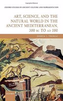 Art, Science, and the Natural World in the Ancient Mediterranean, 300 BC to Ad 100