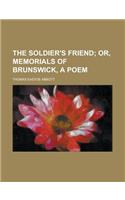 The Soldier's Friend; Or, Memorials of Brunswick, a Poem