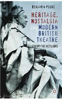Heritage, Nostalgia and Modern British Theatre