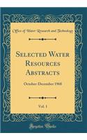 Selected Water Resources Abstracts, Vol. 1: October-December 1968 (Classic Reprint)