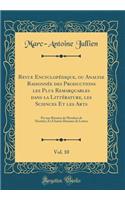 Revue Encyclopédique, ou Analyse Raisonnée des Productions les Plus Remarquables dans la Littérature, les Sciences Et les Arts, Vol. 10: Par une Réunion de Membres de l'Institut, Et d'Autres Hommes de Lettres (Classic Reprint)