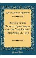 Report of the Transit Department for the Year Ending December 31, 1930 (Classic Reprint)