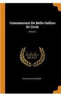 Commentarii de Bello Gallico Et Civili; Volume 1