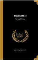 Frivolidades: Versos Y Prosa