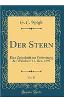 Der Stern, Vol. 27: Eine Zeitschrift Zur Verbreitung Der Wahrheit; 15. Dez. 1895 (Classic Reprint)
