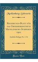 Regierungs-Blatt für das Großherzogthum Mecklenburg-Schwerin, 1901: Amtliche Beilage; No. 1-54 (Classic Reprint)