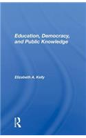 Education, Democracy, And Public Knowledge