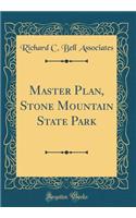 Master Plan, Stone Mountain State Park (Classic Reprint)