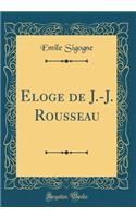 Eloge de J.-J. Rousseau (Classic Reprint)