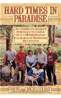 Hard Times in Paradise: An American Family's Struggle To Carve Out a Homestead in California's Redwood Mountains