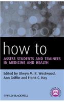 How to Assess Students and Trainees in Medicine and Health