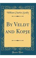 By Veldt and Kopje (Classic Reprint)