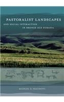 Pastoralist Landscapes and Social Interaction in Bronze Age Eurasia