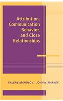 Attribution, Communication Behavior, and Close Relationships