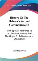 History Of The Hebrew's Second Commonwealth: With Special Reference To Its Literature, Culture And The Origin Of Rabbinism And Christianity