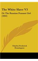 The White Slave V3: Or The Russian Peasant Girl (1845)(English)